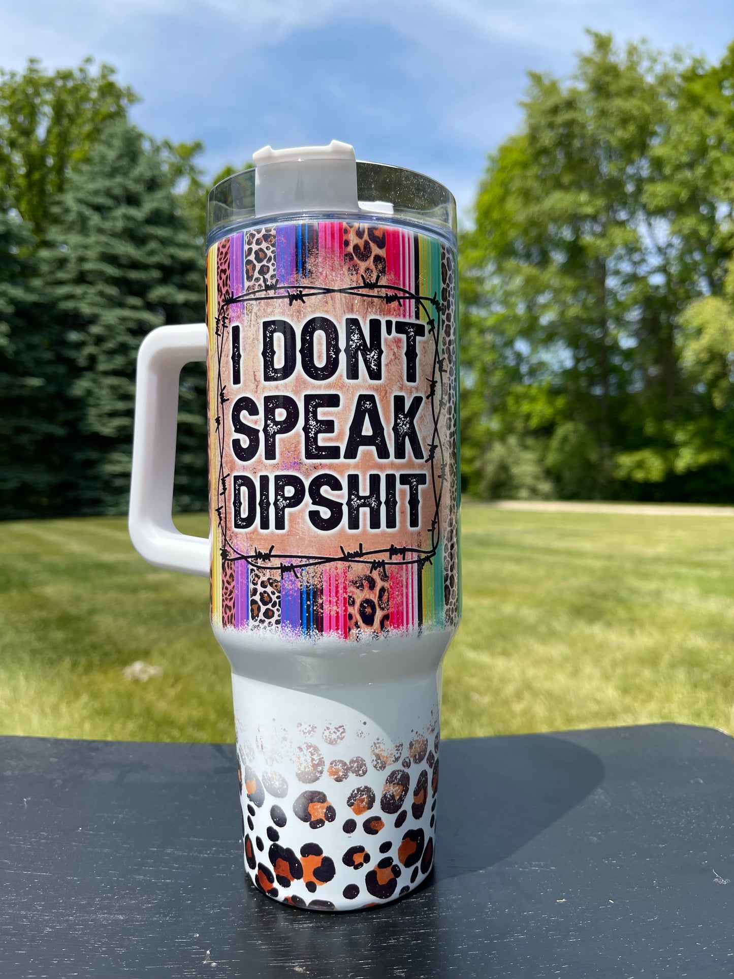40oz Tumbler- I Don’t Speak Dipshit - His/Her Birthday Gift, Add custom name for free! Great Gift!