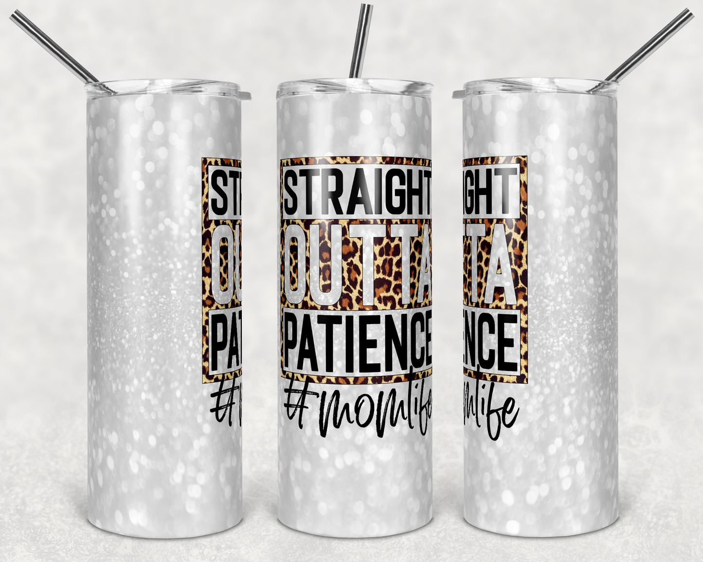 Straight Out Of Patience #Momlife - 20 oz or 30oz Skinny Tumblers w/ Lid and Metal Straw