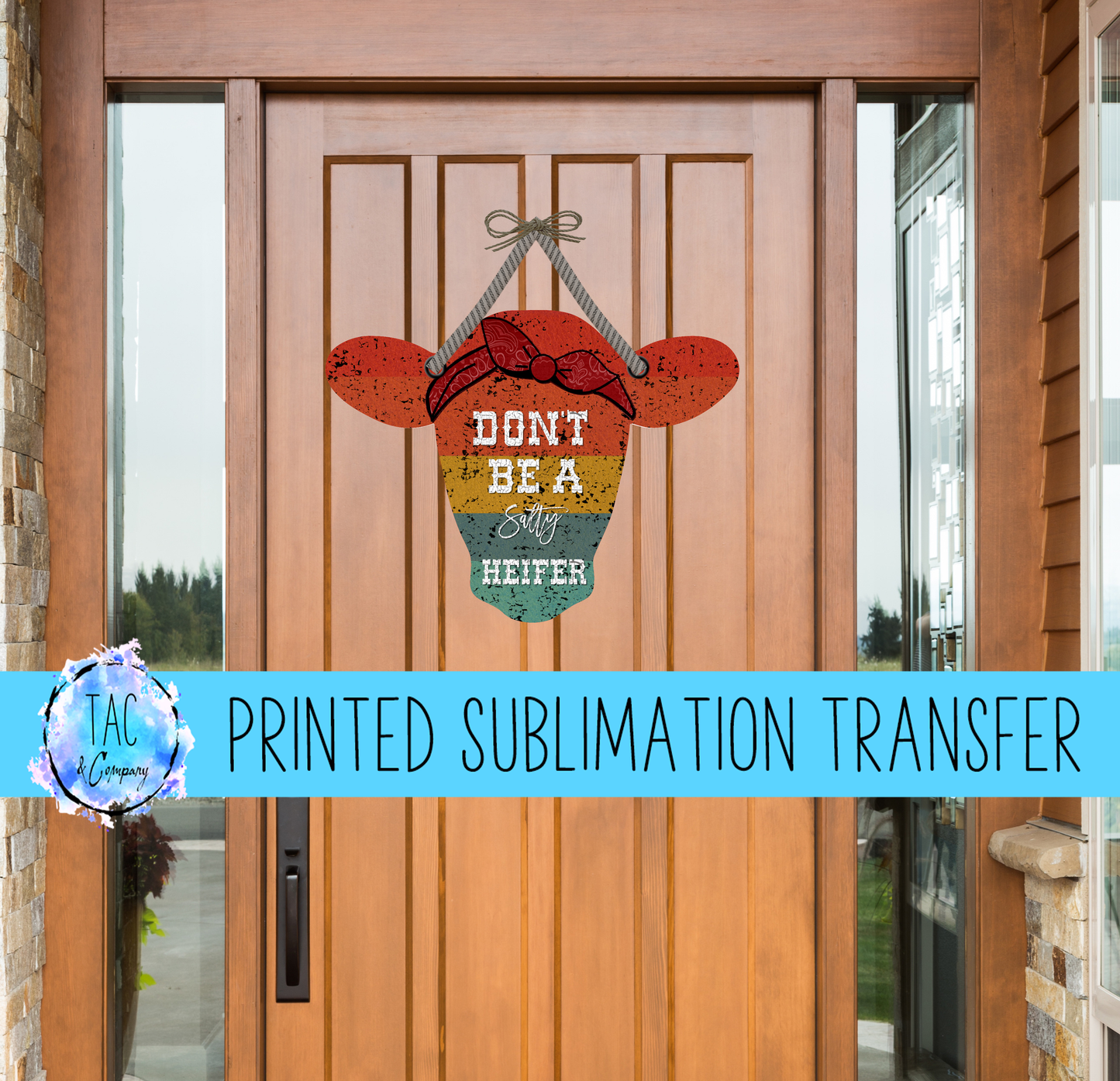 Door Hanger - Cow- Don't be a Satly Heifer Colorful