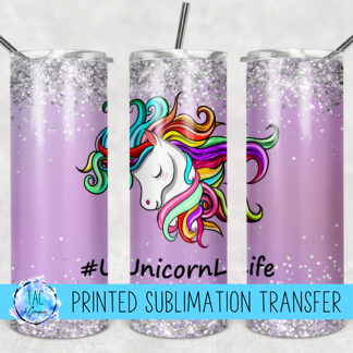 Unicorn Life- Sublimation Print (This Is Not A Digital File)