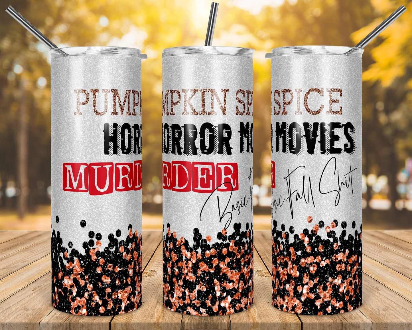 Pumpkin Spice , Horror Movies and Murder - Fall Shit - 20oz or 30oz Skinny Tumblers w/ Lid and Metal Straw