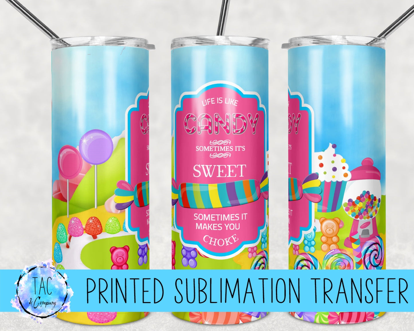 Life is like Candy -Sweet -Sublimation Print (This Is Not A Digital File)