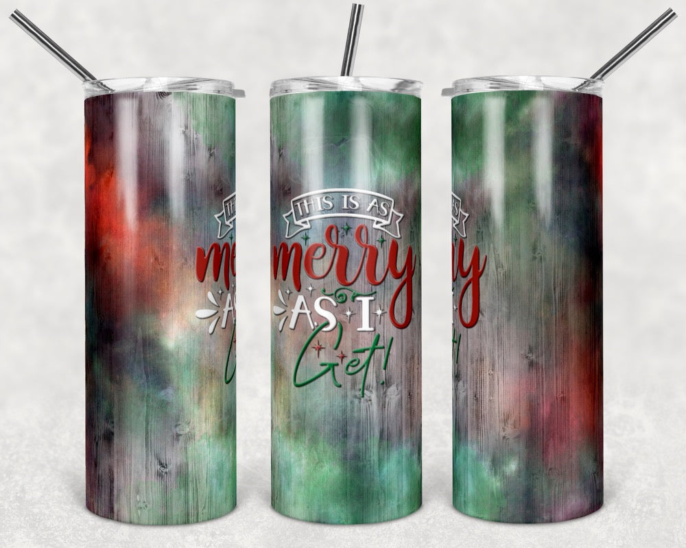 This is as Merry as I Get Christmas - 20oz or 30oz Skinny Tumblers w/ Lid and Metal Straw
