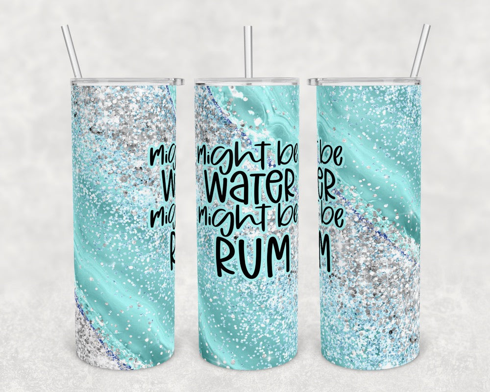 Copy of Might be Water Rum- 20 oz or 30oz Skinny Tumblers w/ Lid and Metal Straw