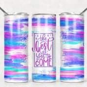 The Best is Yet to Come - 20 oz Skinny Tumblers w/ Lid and Metal Straw