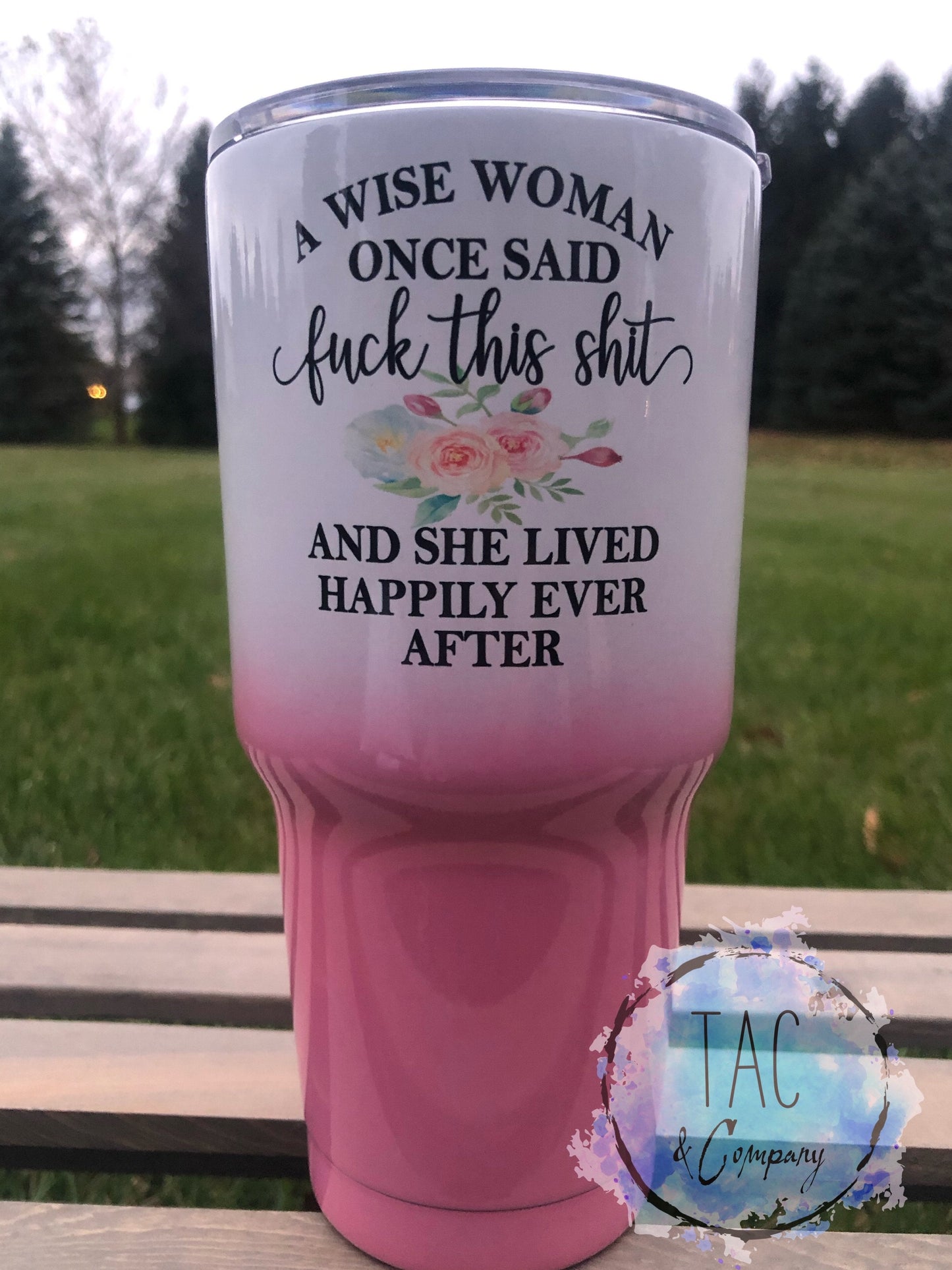 Wise Woman Once Said FU$% This Shit - 30 oz Tumbler with Lid