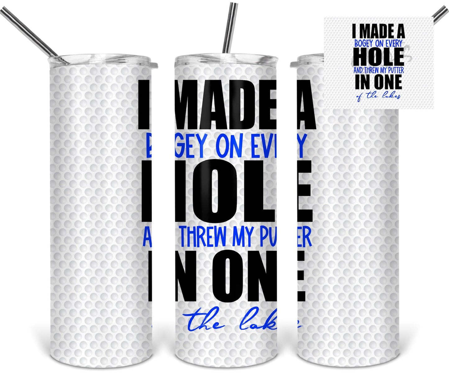 I Made A Hole I One - 20oz or 30oz as Skinny Tumblers w/ Lid and Metal Straw