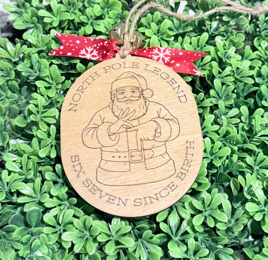 Christmas Santa 6-7 "North Pole Ledgend Six Seven Since Birth" Ornament! New