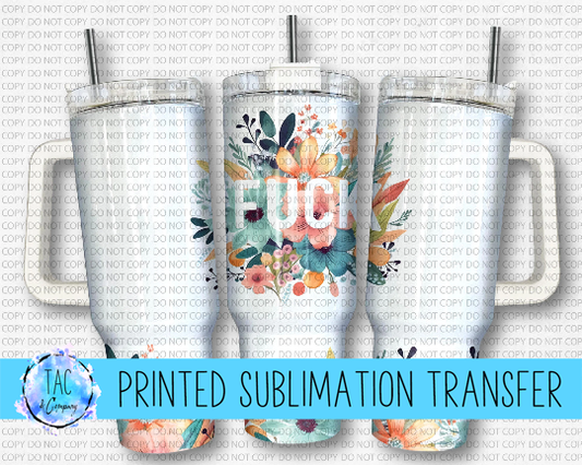 40 oz Oh Fuck- Sublimation Print (This Is Not A Digital File)