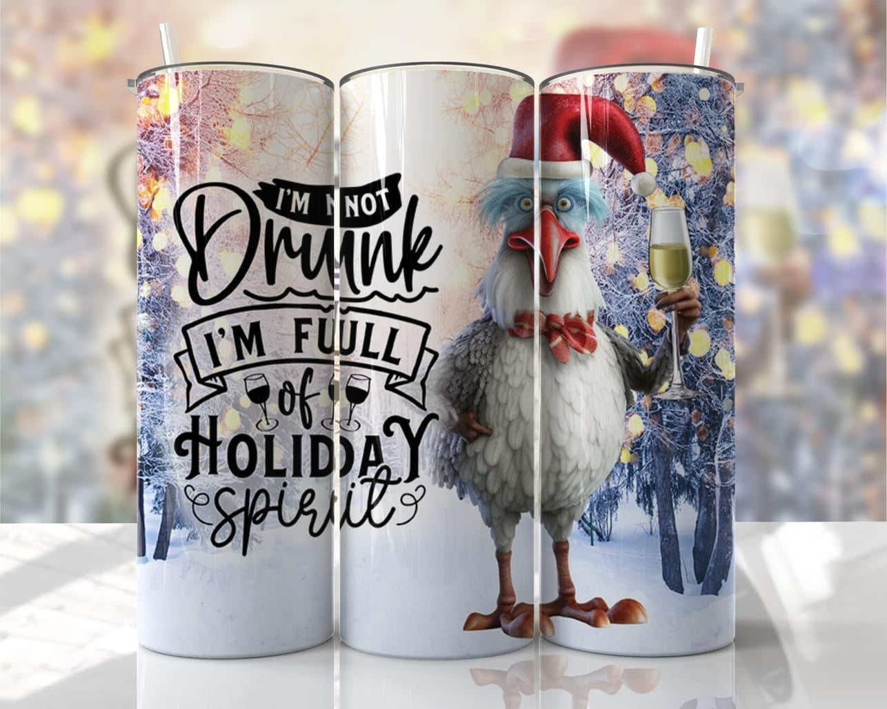 I’m not drunk I’m full of Holiday spirit - Santa Chicken -20 oz or 30oz Skinny Tumblers w/ Lid and Metal Straw