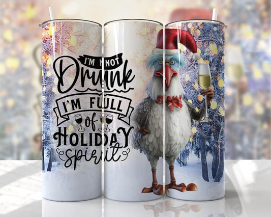 I’m not drunk I’m full of Holiday spirit - Santa Chicken -20 oz or 30oz Skinny Tumblers w/ Lid and Metal Straw