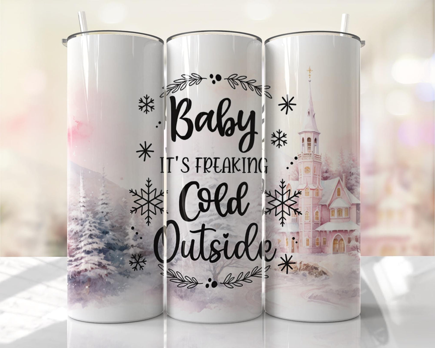 Baby it’s freaking cold outside ~ 20 oz or 30oz Skinny Tumblers w/ Lid and Metal Straw