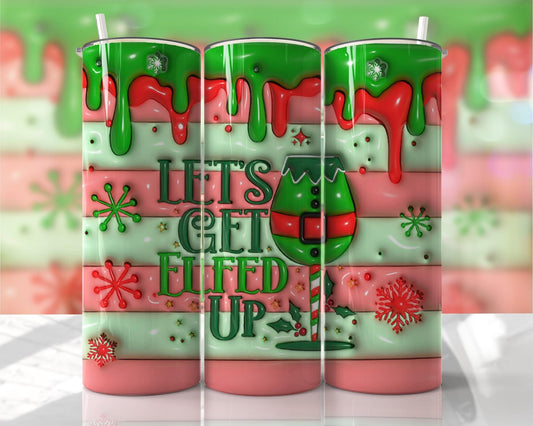 Let’s get Elfed Up 3D Puff ~ 20 oz or 30oz Skinny Tumblers w/ Lid and Metal Straw