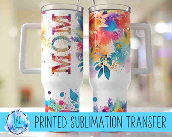 40 oz Mom Bright Flowers - Sublimation Print (This Is Not A Digital File)