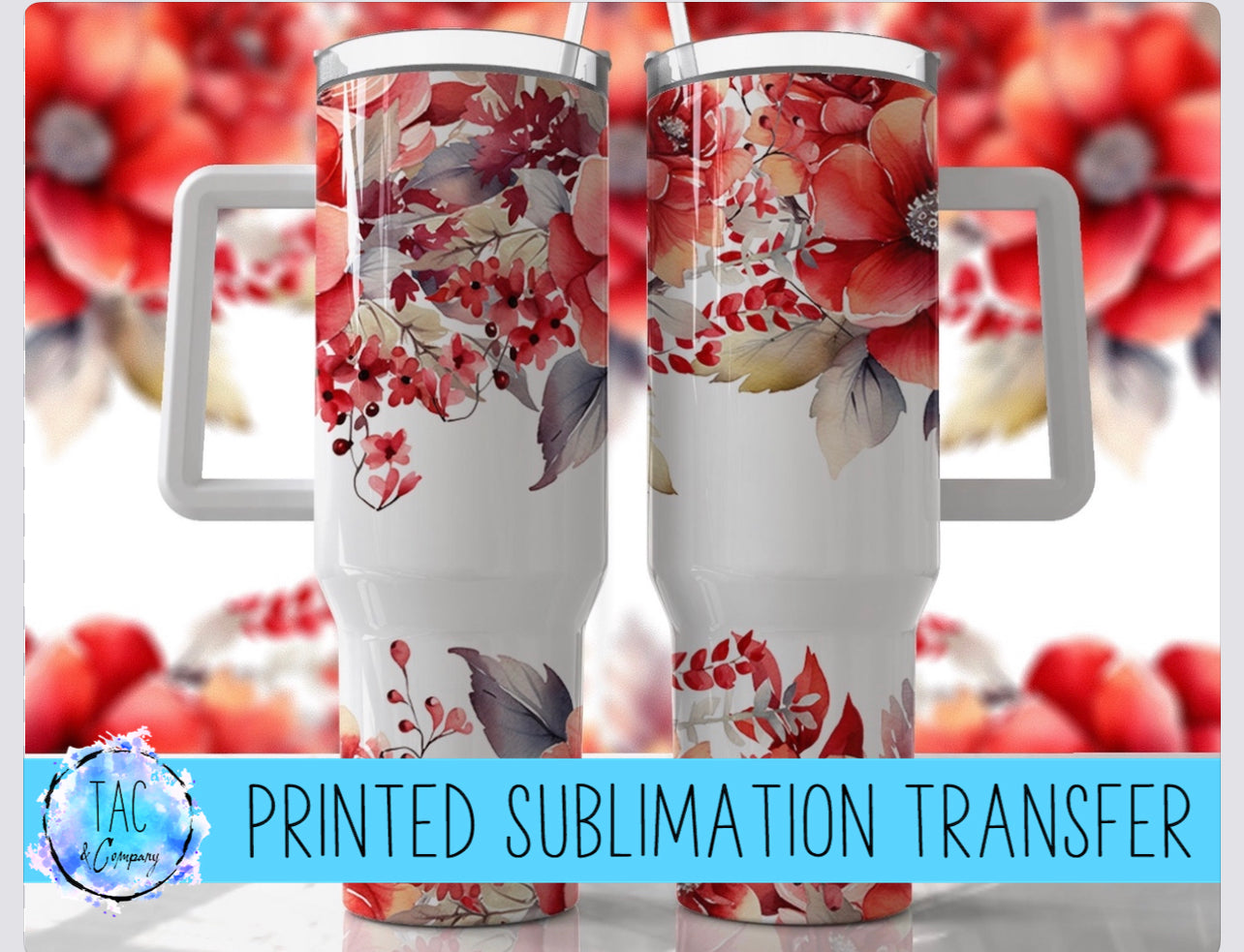 40oz Red Flowers - Sublimation Print (This Is Not A Digital File)