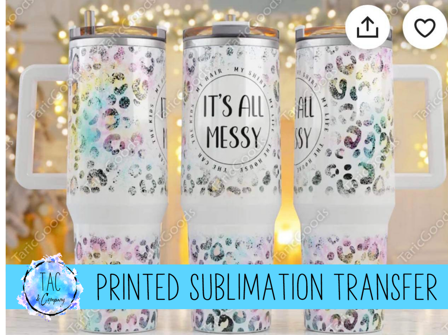 40 oz It’s All Messy - Sublimation Print (This Is Not A Digital File)