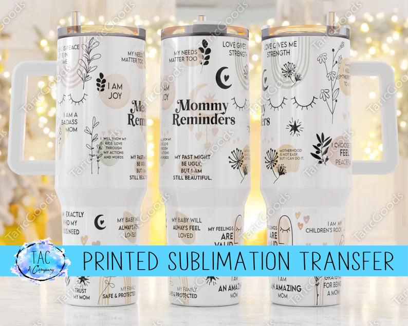 40 oz Mommy Reminders Sublimation Print (This Is Not A Digital File)