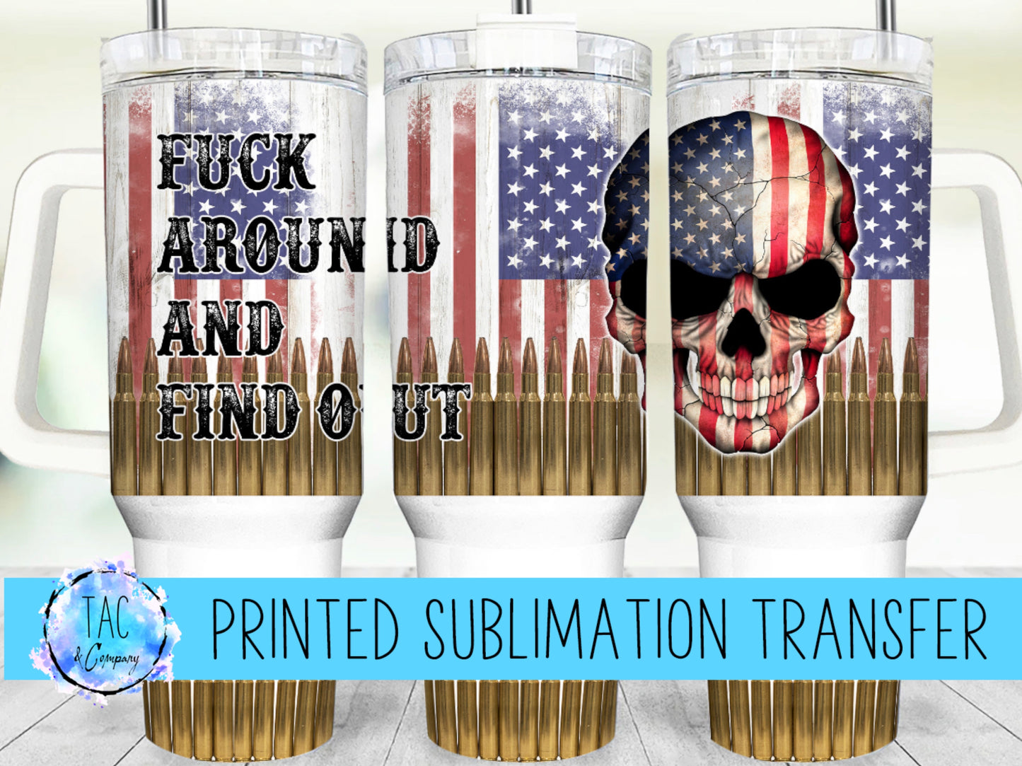 40 oz Fuck Around And Find Out - Sublimation Print (This Is Not A Digital File)