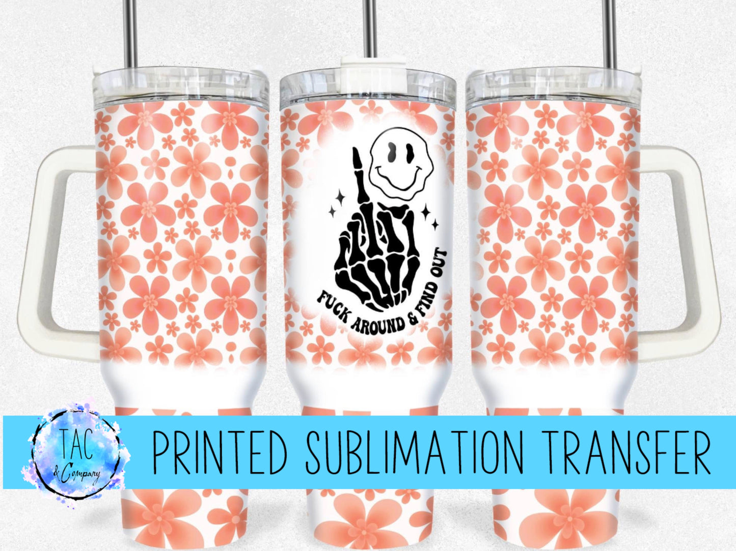 40 oz Fuck Around And Find Out - Sublimation Print (This Is Not A Digital File)