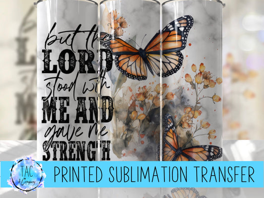 But The Lord Stood With Me And Gave Me Strength - Bible -  Sublimation Print (This Is Not A Digital File)