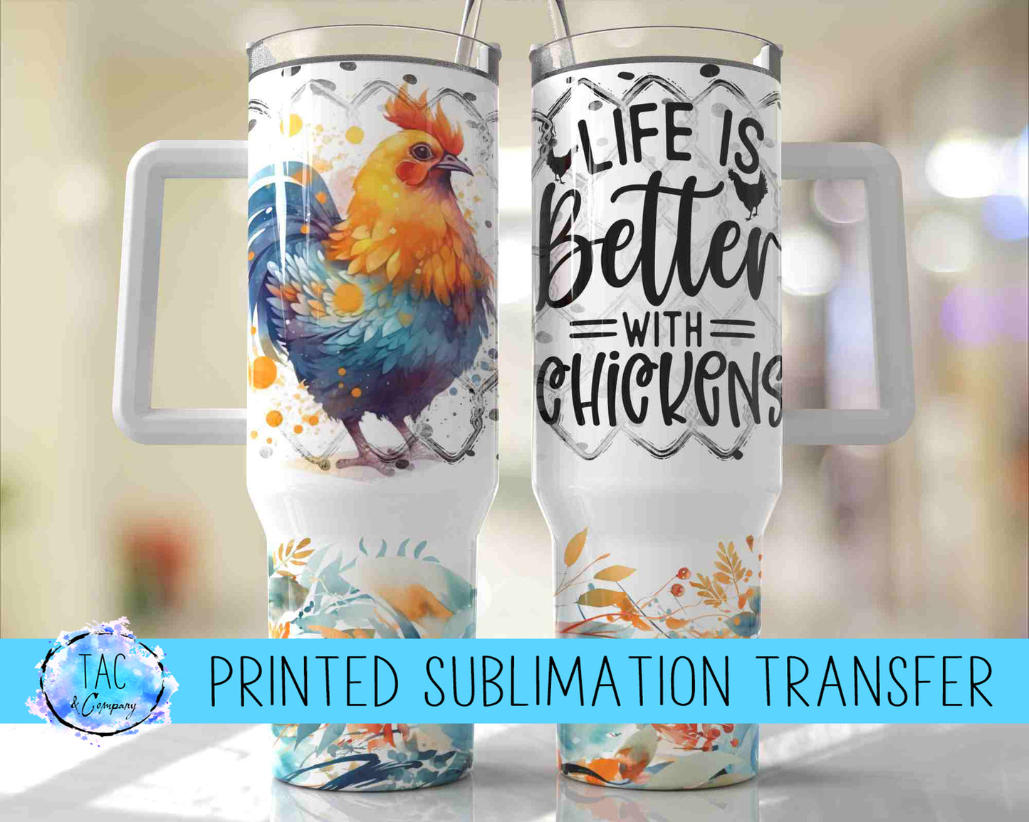 40 oz Life Is Better With Chicken - Sublimation Print (This Is Not A Digital File)