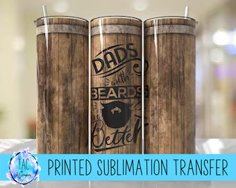 Dads With Beards Are Better - Sublimation Print (This Is Not A Digital File)