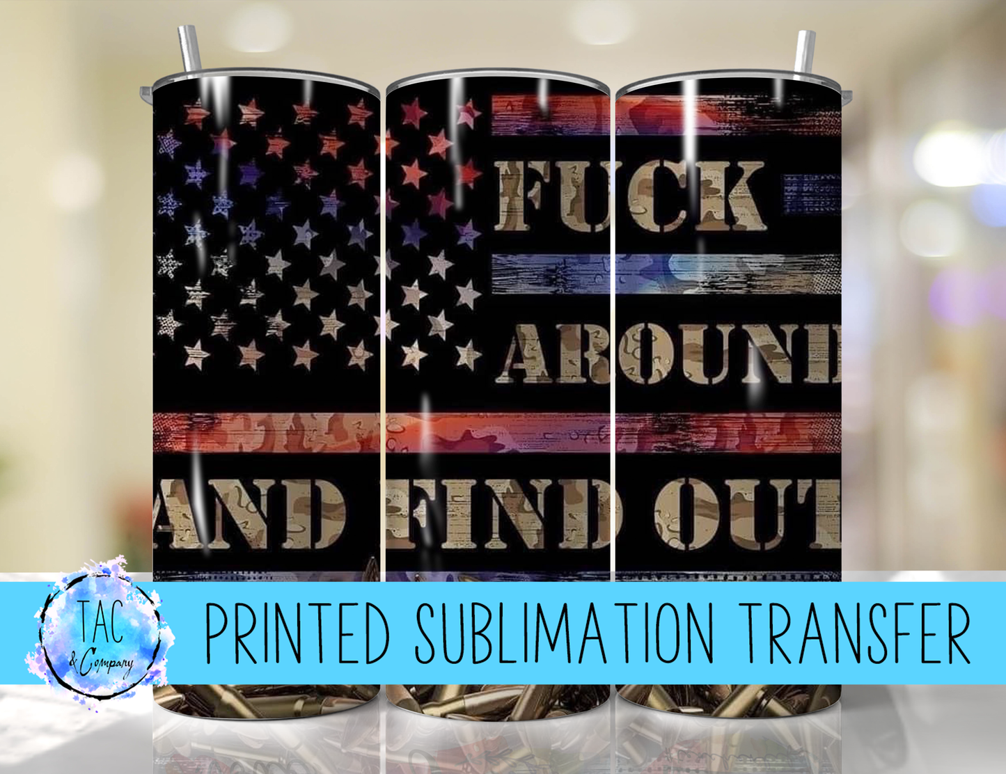 American Flag Fuck Around And Find Out -Sublimation Print (This Is Not A Digital File)