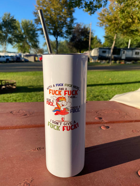 Fuck here and there Unicorn- Adult - 20 oz or 30oz Skinny Tumblers w/ Lid and Metal Straw