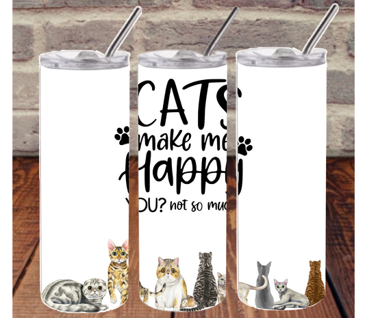Cats Make me Happy - 20 oz or 30oz Skinny Tumblers w/ Lid and Metal Straw