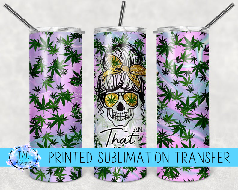 Yes I am that mom - Weed -Sublimation Print (This Is Not A Digital File)