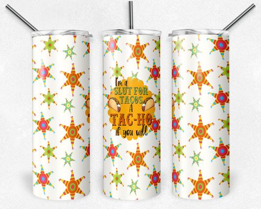 Slut for Tacos- 20oz or 30oz Skinny Tumblers w/ Lid and Metal Straw