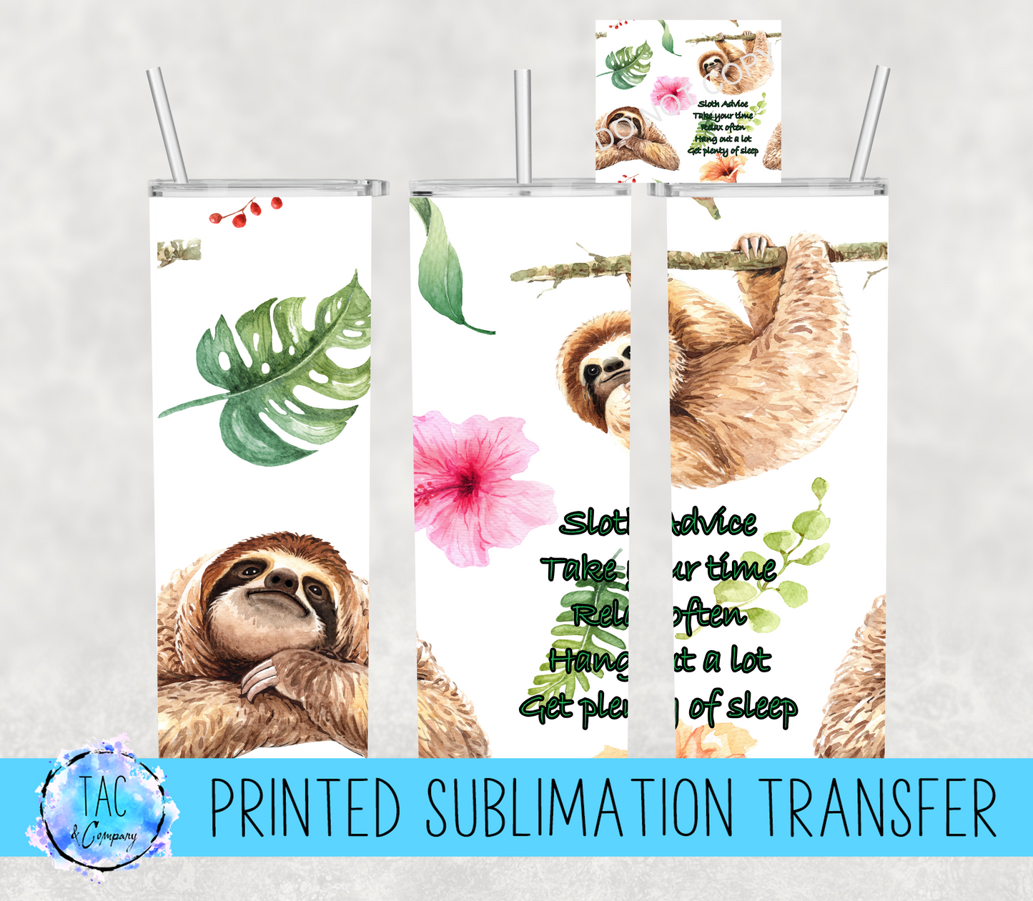 Sloth Advice -Sublimation Print (This Is Not A Digital File)