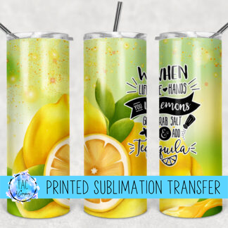 When Life gives you Lemons Grab Salt and Add Tequila- Sublimation Print (This Is Not A Digital File)