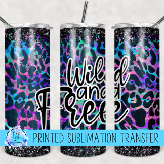 Wild and Free - Sublimation Print (This Is Not A Digital File)