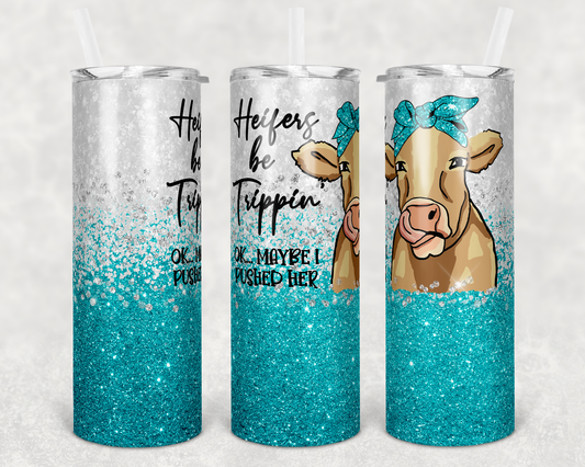 Heifer be Trippin - Cow Animal  - 20oz or 30oz Skinny Tumblers w/ Lid and Metal Straw