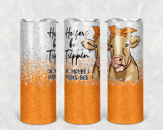 Heifers Be Trippin, Okay Maybe I Pushed Her - Animal Cow- 20oz or 30oz Skinny Tumblers w/ Lid and Metal Straw