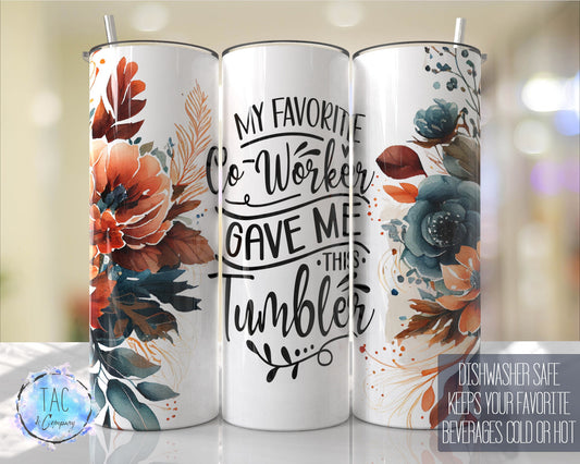 My Favorite co-Worker Gave Me This Tumbler, Teals Florals- Skinny 20oz Tumbler