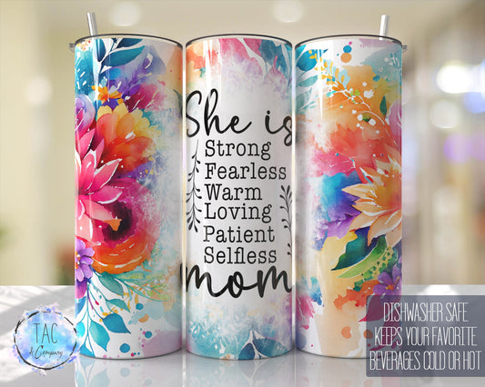 Shs is Strong Fearless Warm Loving Patient Selfish MOM Watercolors florals Tumbler Seamless Gift - Skinny 20oz Tumbler
