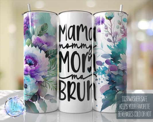 Mama, Mommy, Mom , Ma , Bruh Tumbler, Floral Tumbler Wrap Purple Aqua Flowers 20oz Skinny Tumbler-Free Shipping- Mothers day Gift