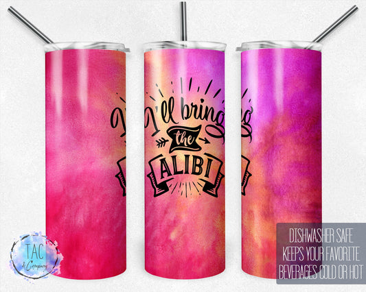 I'll Bring the Alibi, Bad Choices,  Bright Colors  - Skinny 20oz Tumbler - Free Shipping