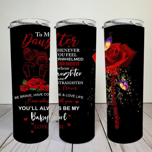 Black To My Daughter- 20 oz or 30oz Skinny Tumblers w/ Lid and Metal Straw