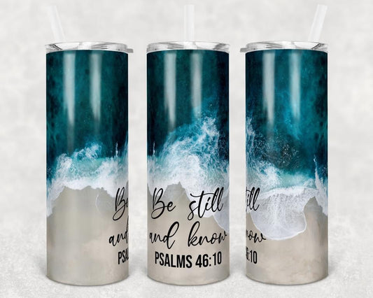 Blue Water, Psalms 46:10  Bible -  20oz or 30oz Skinny Tumblers w/ Lid and Metal Straw