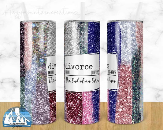 Divorce, an End of an Era - 20oz or 30oz Skinny Tumblers w/ Lid and Metal Straw