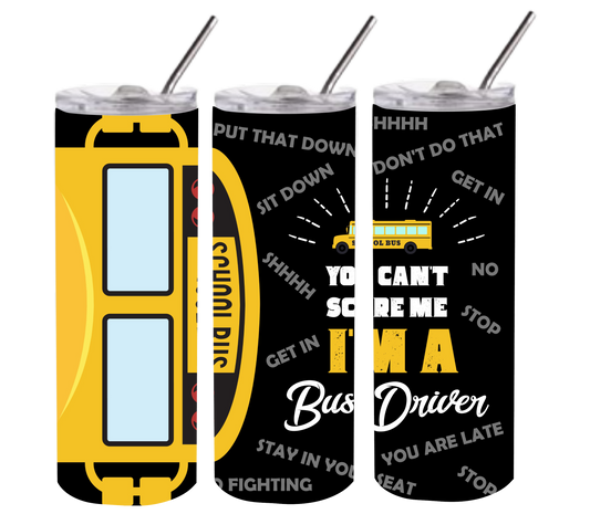 You Can’t Scare Me Bus- 20 oz or 30oz Skinny Tumblers w/ Lid and Metal Straw