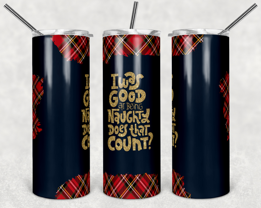 Good At Being Naughty- 20 oz or 30oz Skinny Tumblers w/ Lid and Metal Straw