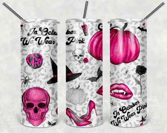 In October We Wear Pink - 20 or 30oz Skinny Tumblers w/ Lid and Metal Straw