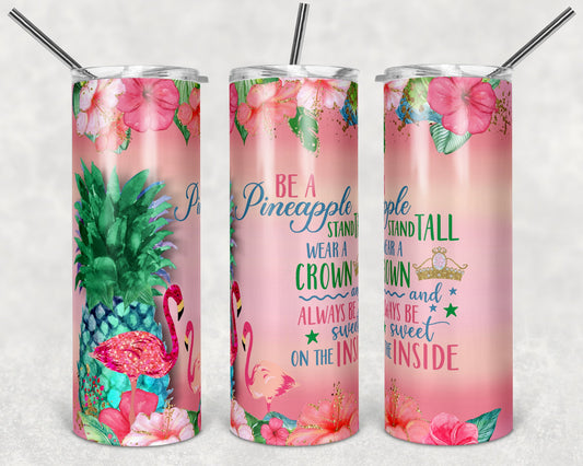 Be a Pineapple  adult humor - 20oz or 30oz Skinny Tumblers w/ Lid and Metal Straw