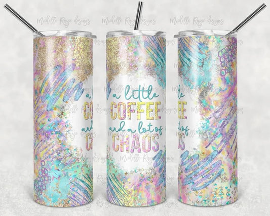 Little Coffee, Lots of Chaos- 20 oz or 30oz Skinny Tumblers w/ Lid and Metal Straw