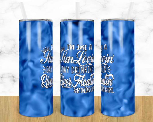 Sun Loving -Day Drinking -River Floating -Kinda Girl - 20oz or 30oz Skinny Tumblers w/ Lid and Metal Straw