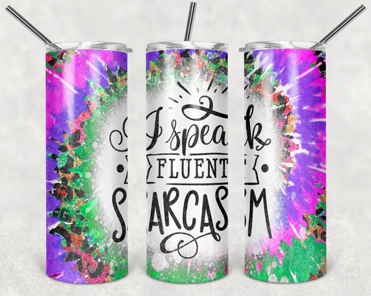 Speak Fluent Sarcasm - 20 oz or 30oz Skinny Tumblers w/ Lid and Metal Straw